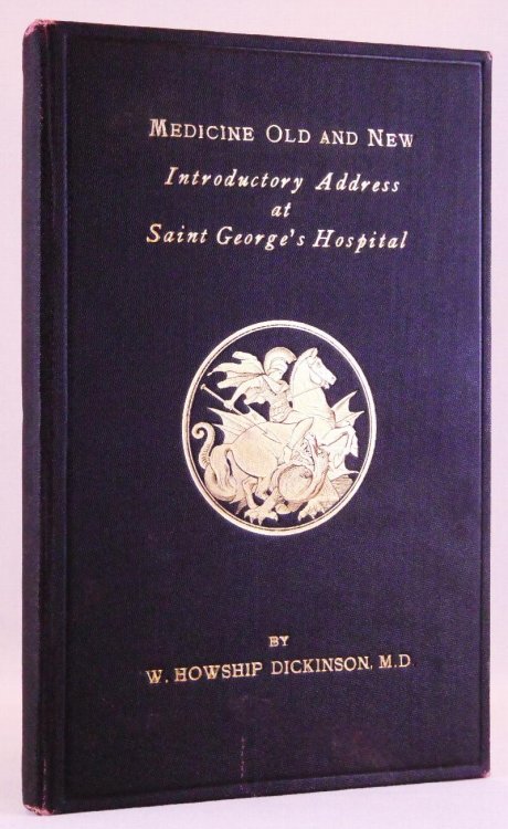 Medicine Old and New. An Introductory Address, delivered on the occasion of the opening of the winter session 1899-1900 at St. George's Hospital Medical School on Oct 2nd, 1899