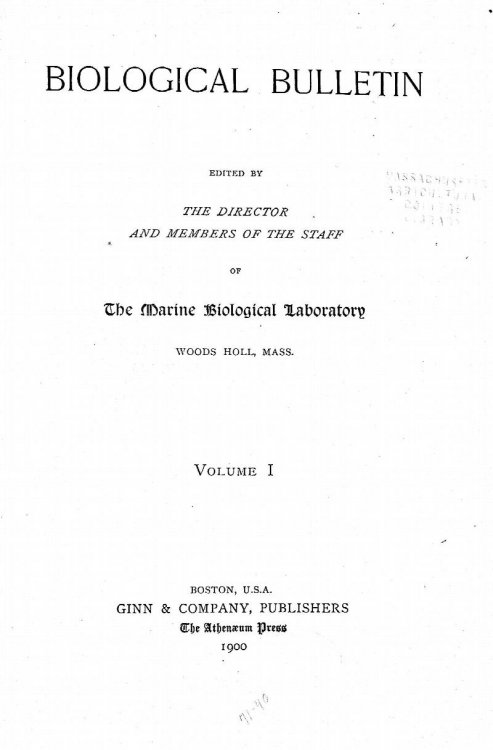 Biological Bulletin, Volume I (Issue No. 1, October, 1899; No. 2, January, 1900; No. 3, May, 1900; No. 4, July, 1900; No. 5, August, 1900, No. 6, September, 1900); Volume II (Issue No. 1, October, 1900; No. 2, November, 1900; No. 3, December, 1900; No. 4, January, 1901; No. 5, February, 1901; No. 6,
