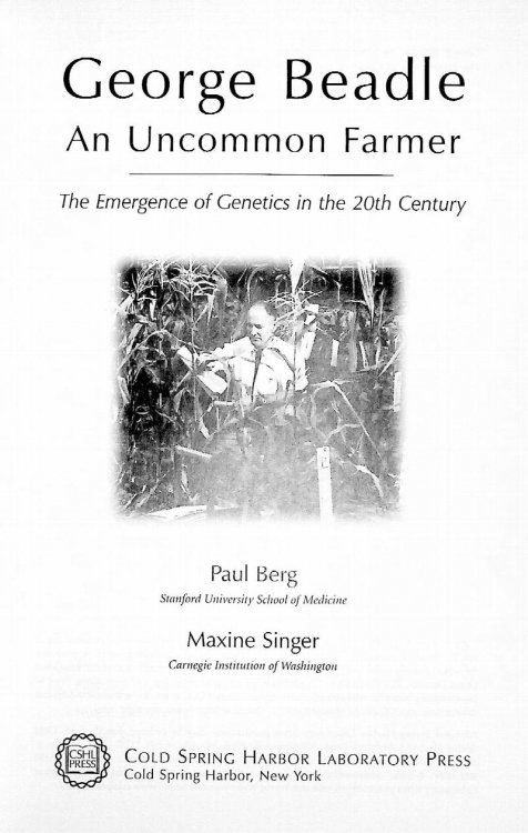 George Beadle. An Uncommon Farmer. The Emergence of Genetics in the 20th Century