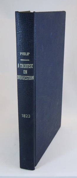 A Treatise on Indigestion and its Consequences called Nervous and Bilious Complaints; with Observations on the Organic Diseases, in which they sometimes terminate, with some additional observations