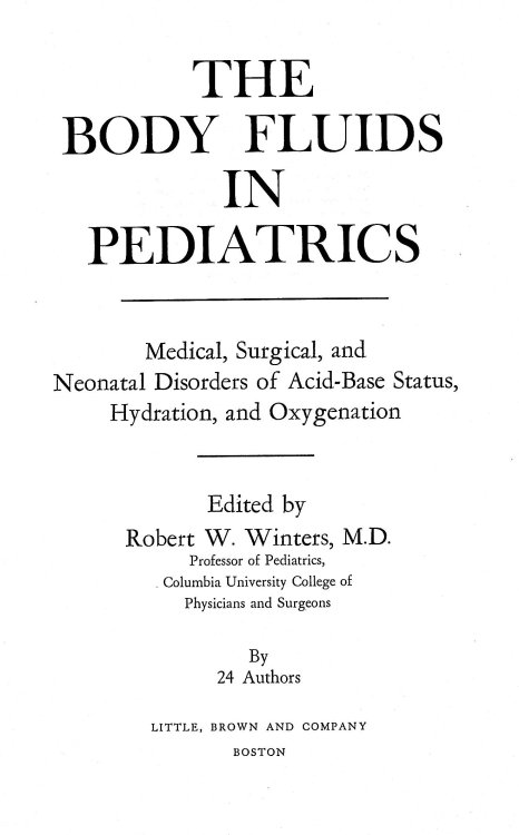 The Body Fluids in Pediatrics: Medical, Surgical, and Neonatal Disorders of Acid-Base Status, Hydration, and Oxygenation