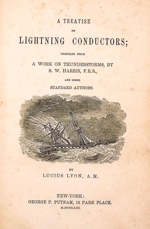 A Treatise on Lightning Conductors: compiled from A Work On Thunderstorms, by S. W. Harris, F.R.S., and other Standard Authors