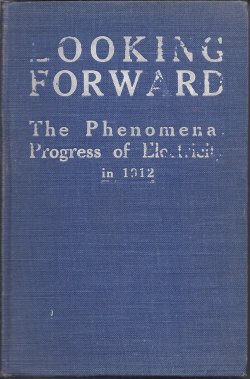 LOOKING FORWARD The Phenomenal Progress of Electricity in 1912