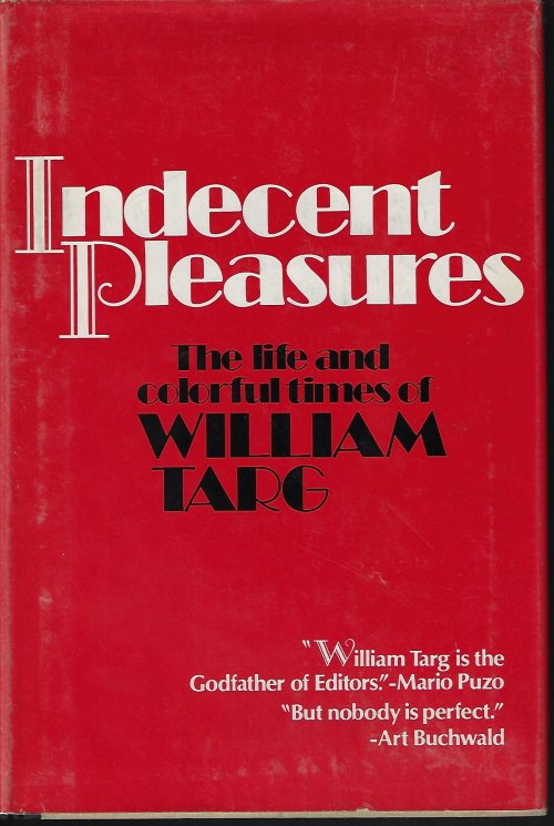 INDECENT PLEASURES; The Life and Colorful Times of William Targ