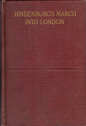 HINDENBURG'S MARCH INTO LONDON