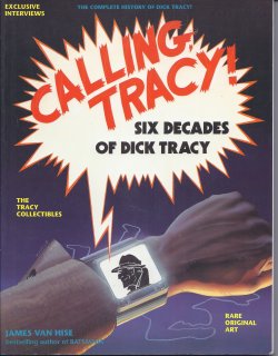 Image for CALLING TRACY! Six Decades of Dick Tracy; The Complete History of Dick Tracy CALLING TRACY! Six Decades of Dick Tracy; The Complete History of Dick Tracy
