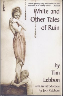 WHITE AND OTHER TALES OF RUIN (and Laid in, MORE TALES OF RUIN)