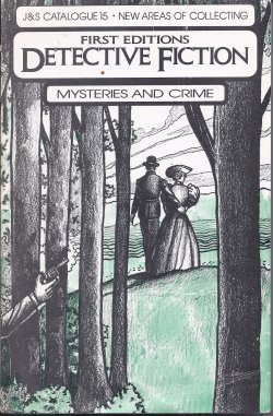 J&S (J & S) CATALOG 15: NEW AREAS OF COLLECTING; FIRST EDITIONS, DETECTIVE FICTION; MYSTERIES AND CRIME
