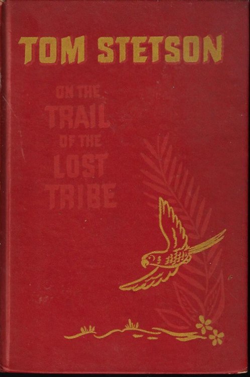 TOM STETSON ON THE TRAIL OF THE LOST TRIBE