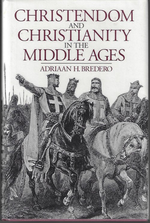 CHRISTENDOM AND CHRISTIANITY IN THE MIDDLE AGES; The Relations Between Religion, Church, and Society