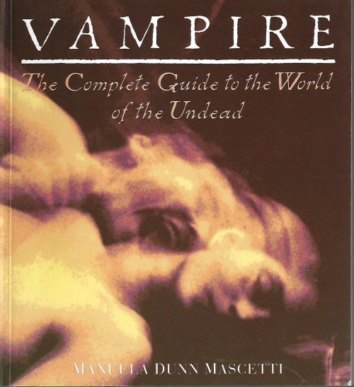 VAMPIRE; The Complete Guide to the World of the Undead