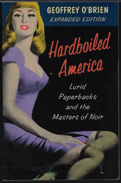 HARDBOILED AMERICA; Lurid Paperbacks and the Masters of Noir; Expanded Edition