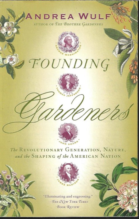 FOUNDING GARDNERS; The Revolutionary Generation, Nature, and the Shaping of the American Nation