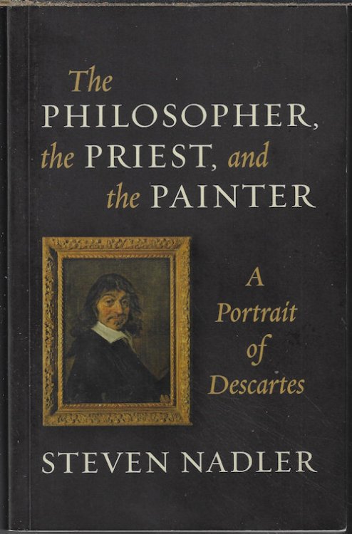 THE PHILOSOPHER, THE PRIEST, AND THE PAINTER; A Portrait of Descartes