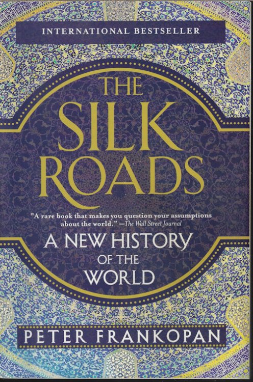 THE SILK ROADS; A New History of the World