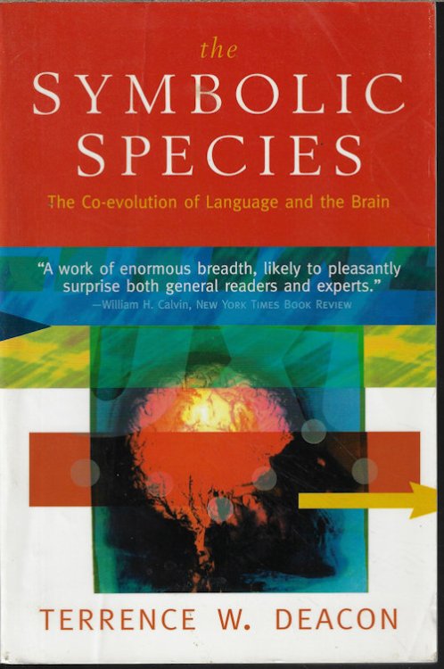 THE SYMBOLIC SPECIES; The Co-Evolution of Language and Teh Brain