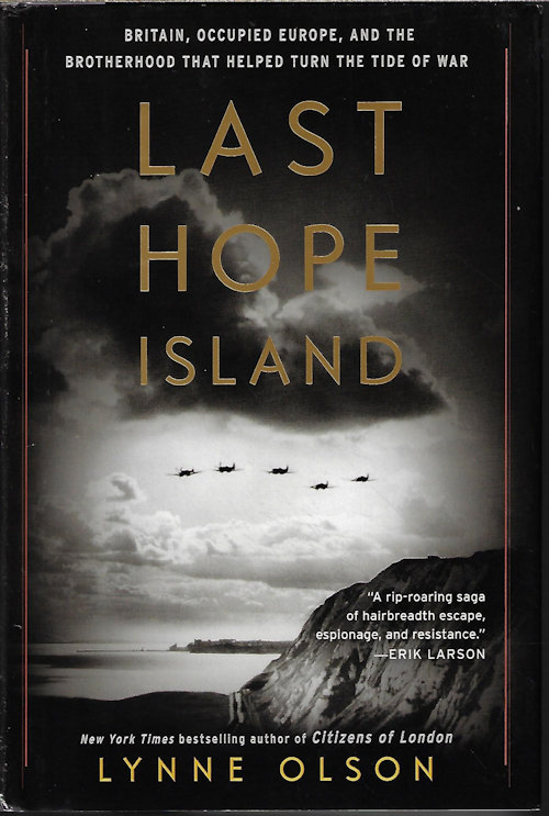 LAST HOPE ISLAND; Britain, Occupied Europe, and Teh Brotherhood That Helped Turn the Tide of War