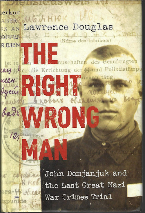 Image for THE RIGHT WRONG MAN; John Demjanjuk and the Last Great Nazi War Crimes Trial THE RIGHT WRONG MAN; John Demjanjuk and the Last Great Nazi War Crimes Trial