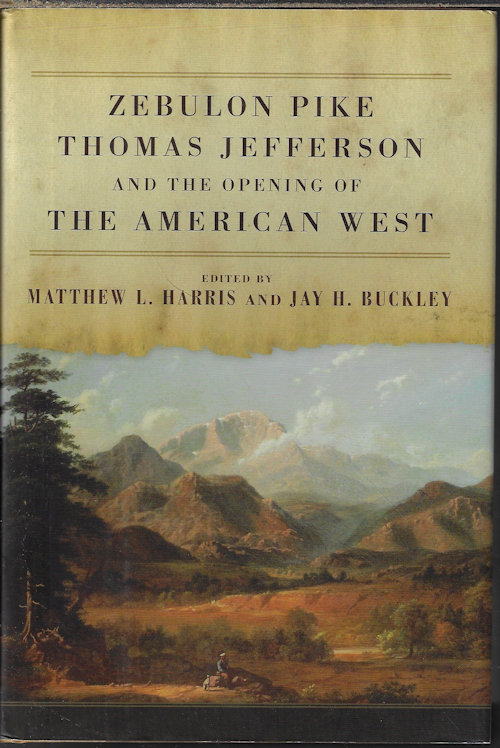 ZEBULON PIKE, THOMAS JEFFERSON AND THE OPENING OF THE AMERICAN WEST