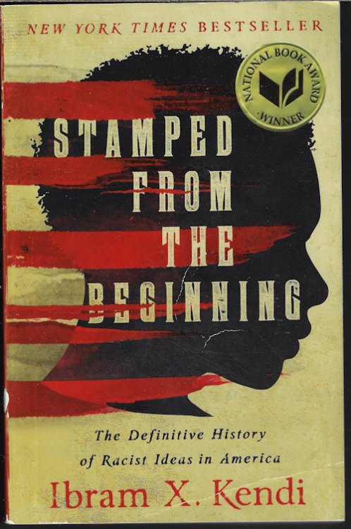 STAMPED FROM THE BEGINNING; The Definitive History of Racist Ideas in America