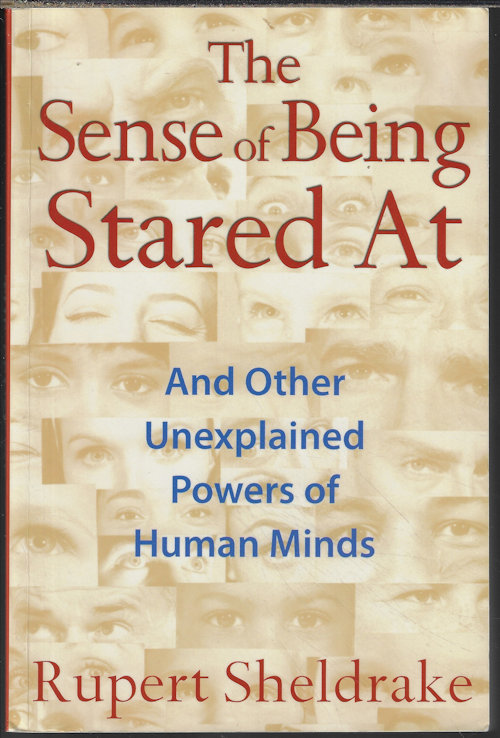 THE SENSE OF BEING STARED AT and Other Unexplained Powers of Human Minds