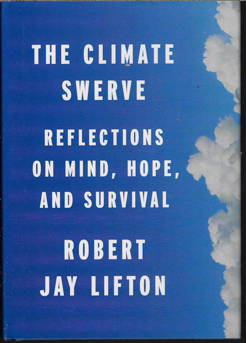 THE CLIMATE SWERVE; Reflections on Mind, Hope, and Survival