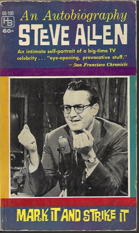 MARK IT AND STRIKE IT; An Autobiography of Steve Allen