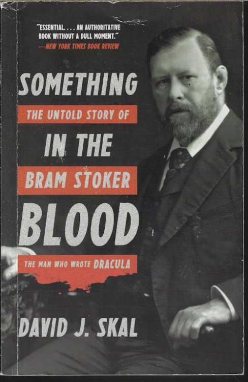 SOMETHING IN THE BLOOD: The Untold Story of Bram Stoker, the Man Who Wrote Dracula