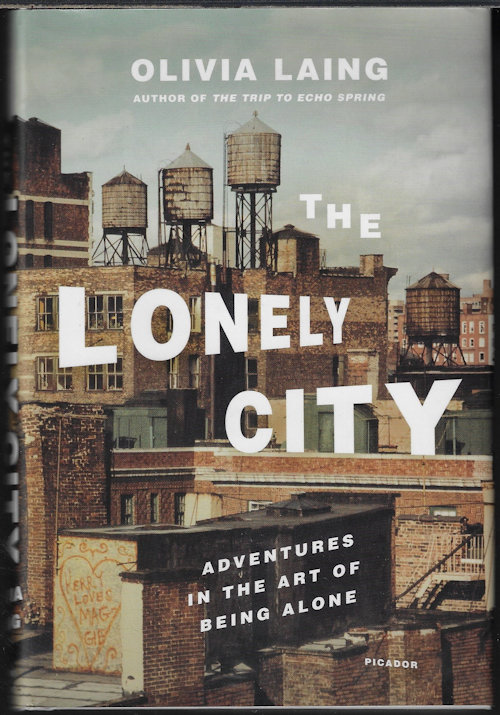 THE LONELY CITY; Adventures in The Art of Being Alone