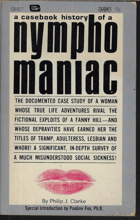 SEX HISTORY OF A NYMPHOMANIAC, A CASEBOOK HISTORY OF A. . .