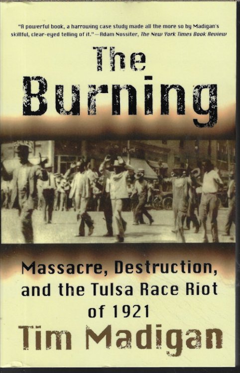 THE BURNING; Massacre, Destruction, and the Tulsa Race Riot of 1921