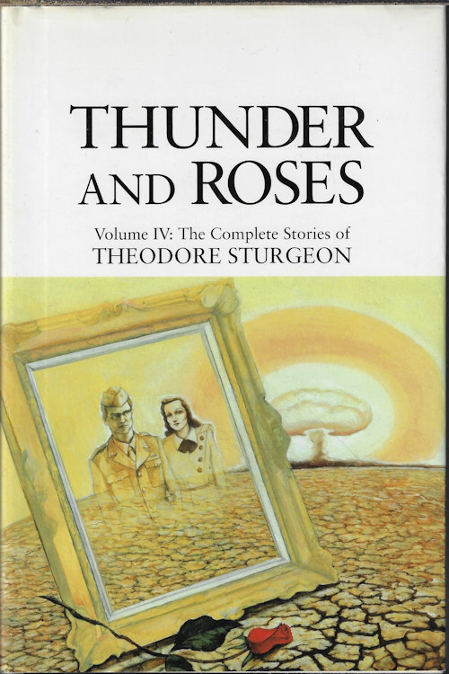 THUNDER AND ROSES; The Complete Works of Theodore Sturgeon, Vol. IV