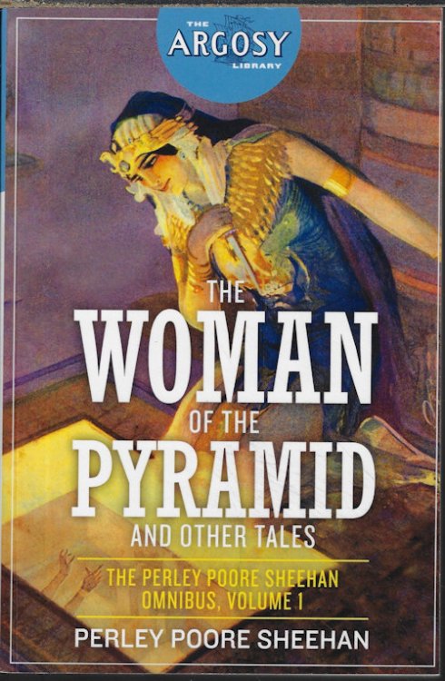 THE WOMAN OF THE PYRAMID and Other Tales; The Perley Poore Sheehan Omnibus, Volume 1; The Argosy Library