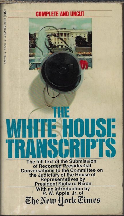 THE WHITE HOUSE TRANSCRIPTS; The Full Text of Recorded Presidential Conversations to the Committee on the Judiciary of the House of Representatives By President Richard Nixon