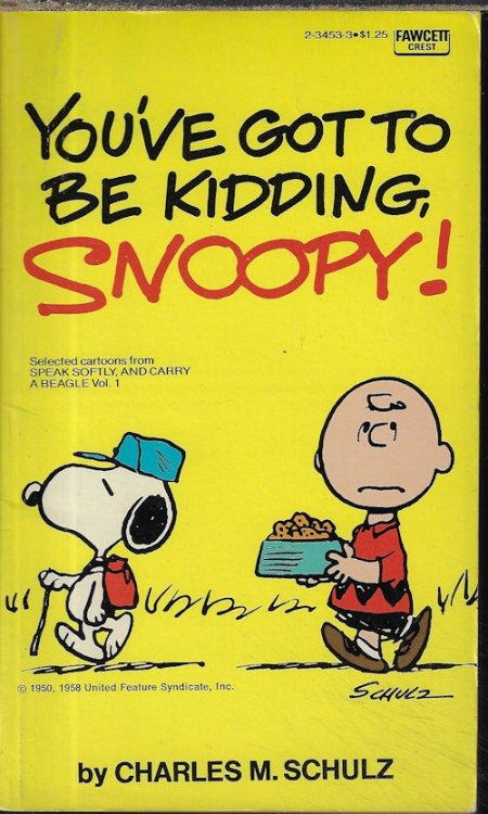 YOU'VE GOT TO BE KIDDING, SNOOPY! (