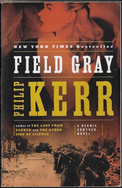 FIELD GRAY; A Bernie Gunther Novel