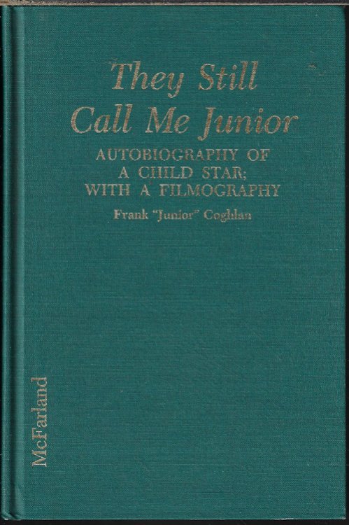 THEY STILL CALL ME JUNIOR; Autobiography of a Child Star: With a Filmography
