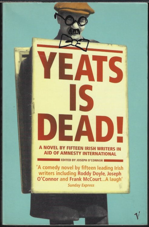 YEATS IS DEAD! A Novel By Fifteen Irish Writers in Aid of Amnesty International