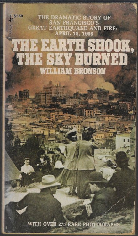 THE EARTH SHOOK, THE SKY BURNED; The Dramatic Story of San Francisco's Great Earthquake and Fire: April 18, 1906