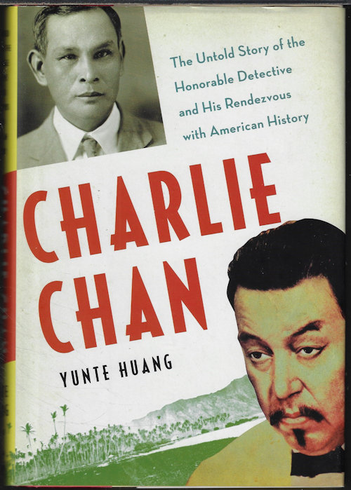 CHARLIE CHAN; The Untold Story of the Honorable Detective and His Rendezvous with American History