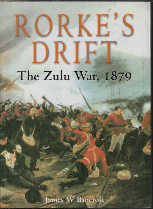 RORKE'S DRIFT; The Zulu War, 1879