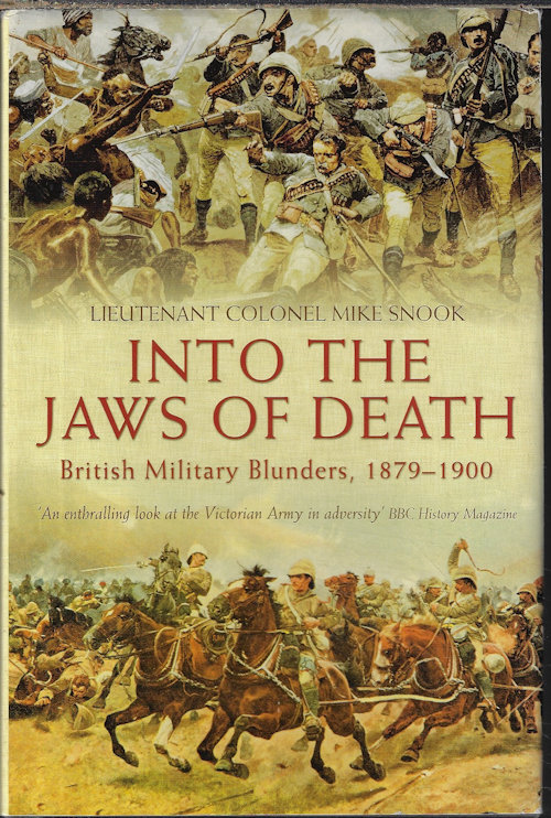 INTO THE JAWS OF DEATH; British Military Blunders, 1879 - 1900