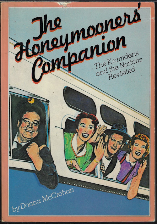 THE HONEYMOONERS' COMPANION; The Kramdens and the Nortons Revisited