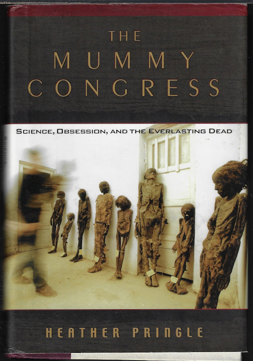 THE MUMMY CONGRESS; Science, Obsession, and the Everlasting Dead