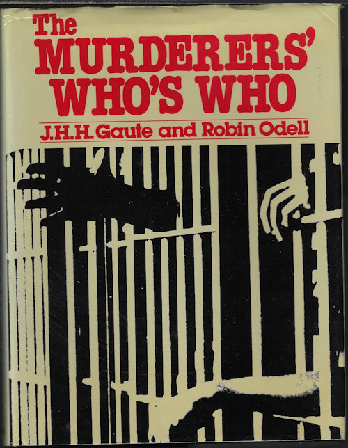 THE MURDERERS' WHO'S WHO; Outstanding International Cases from the Literature of Murder in the Last 150 Years