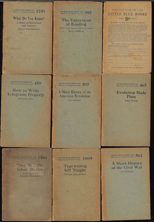 LITTLE BLUE BOOKS: HOW TO WRITE TELEGRAMS PROPERLY (459); EVOLUTION MADE PLAIN (467); A SHORT HISTORY OF THE CIVIL WAR (503); A SHORT HISTORY OF THE AMERICAN REVOLUTION (597); THE ENJOYMENT OF REARING (897)TYPEWRITING SELF TAUGHT (1009); More)