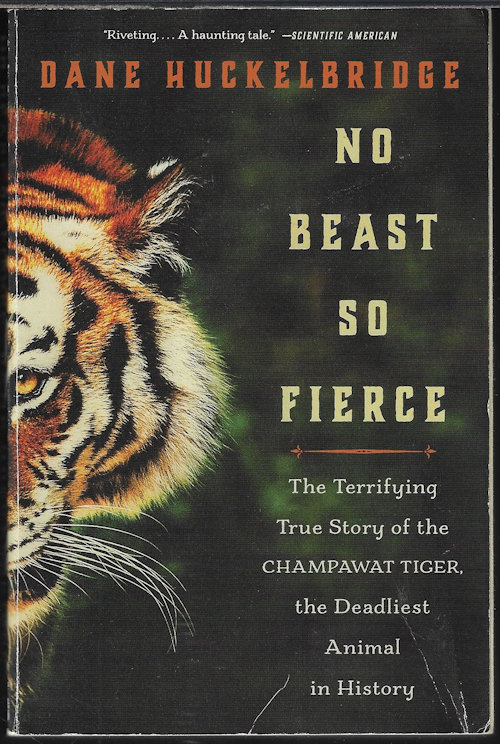 NO BEAST SO FIERCE; The Terrifying True Story of the Champawat Tiger, the Deadliest Animal in History