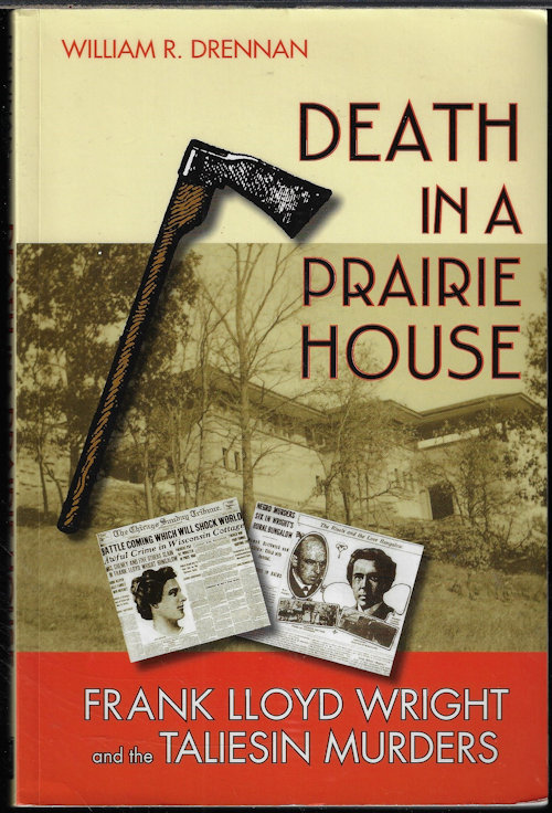 DEATH IN A PRAIRIE HOUSE; Frank Lloyd Wright and the Taliesin Murders