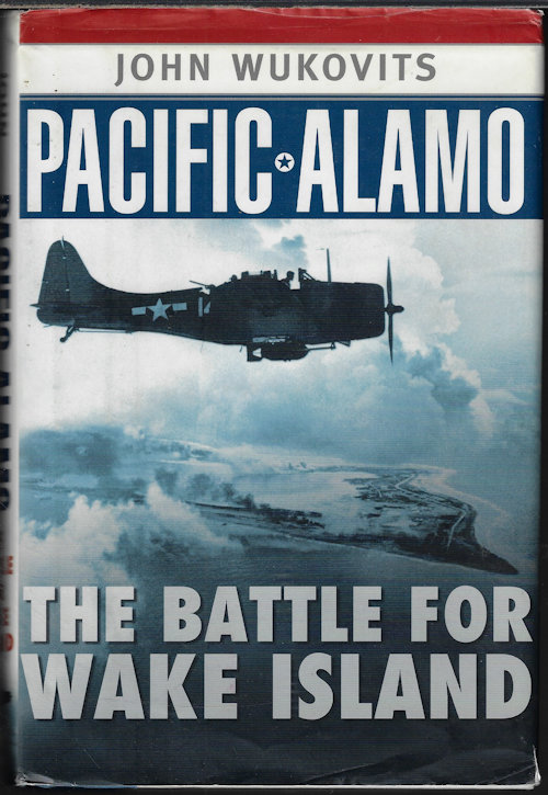 PACIFIC ALAMO; The Battle for Wake Island