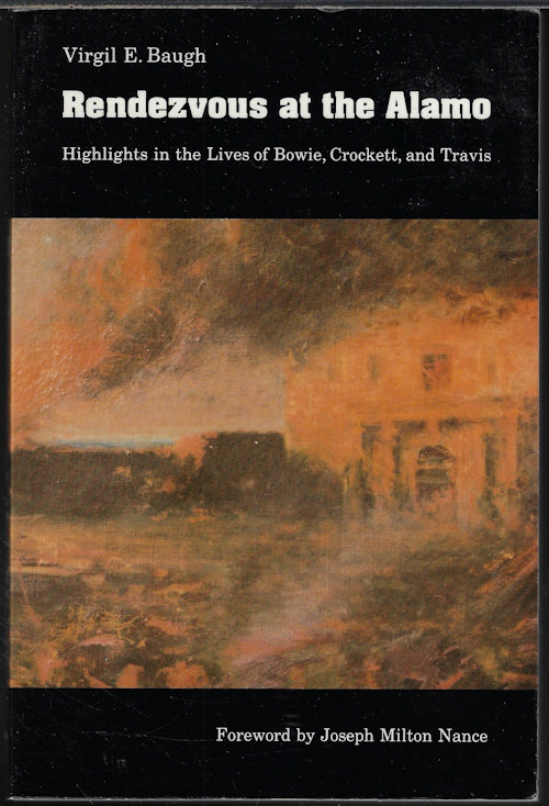 RENDEZVOUS AT THE ALAMO; Highlights in the Lives of Bowie, Crockett, and Travis